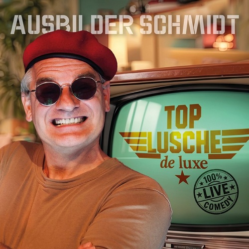 Ausbilder Schmidt - Top Lusche de Luxe